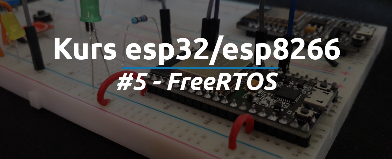 Kurs esp32/esp8266 | #5 – freeRTOS - MCINM